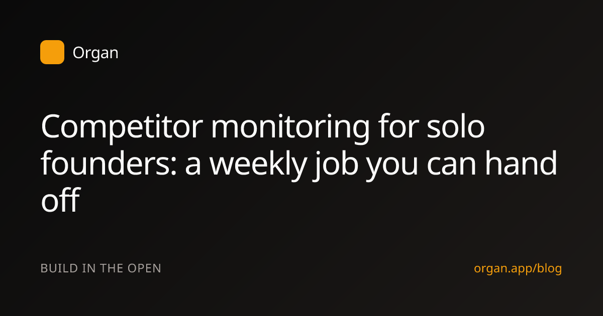 Competitor monitoring for solo founders: a weekly job you can hand off